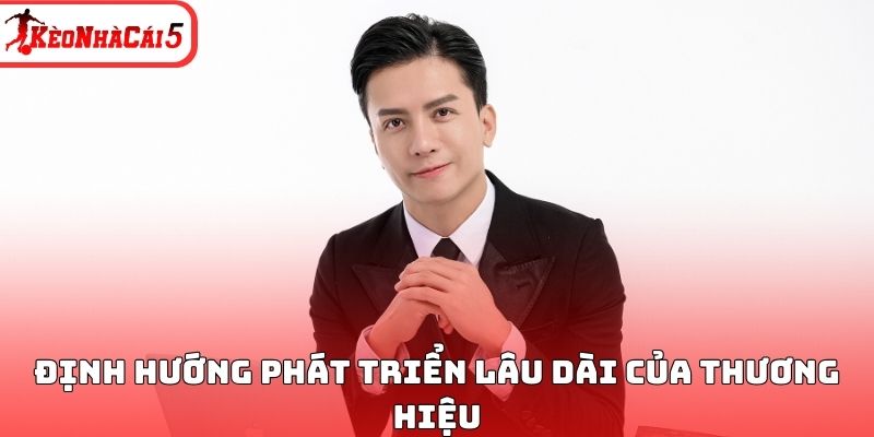 Định hướng phát triển lâu dài của thương hiệu