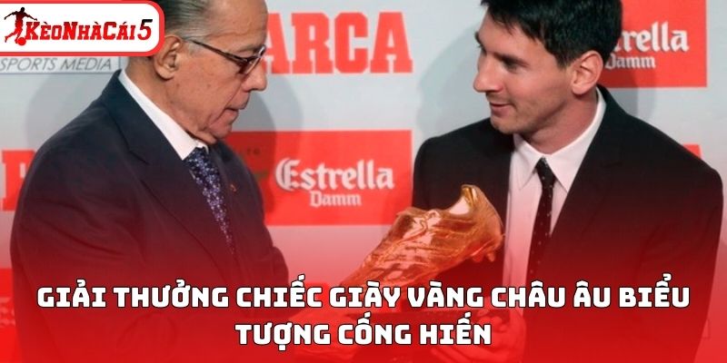 Giải thưởng chiếc giày vàng châu Âu biểu tượng cống hiến 
