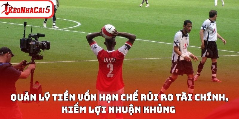 Quản lý tiền vốn hạn chế rủi ro tài chính, kiếm lợi nhuận khủng