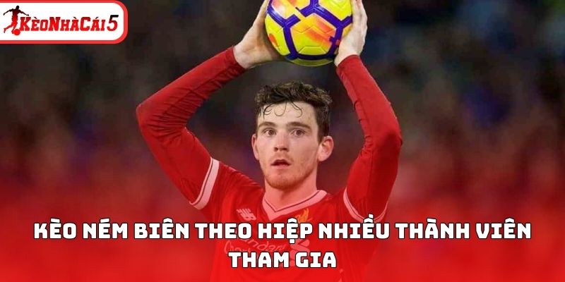 Kèo ném biên theo hiệp nhiều thành viên tham gia