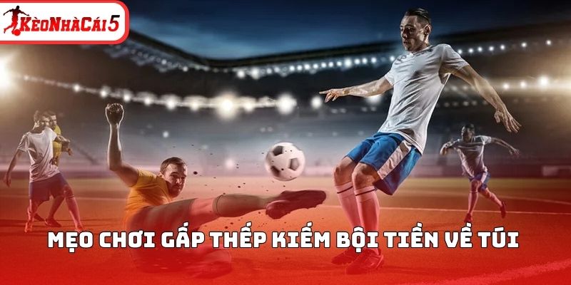 Mẹo chơi gấp thếp kiếm bội tiền về túi 