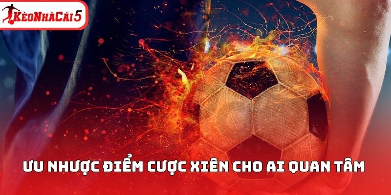 Ưu nhược điểm cược xiên cho ai quan tâm