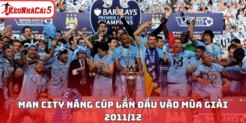 Man City nâng cúp lần đầu vào mùa giải 2011/12