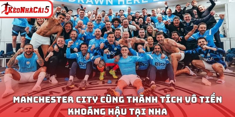 Manchester City cùng thành tích vô tiền khoáng hậu tại NHA