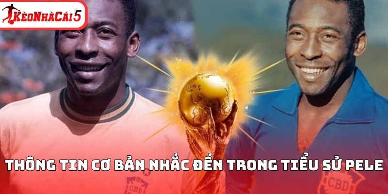 Thông tin cơ bản nhắc đến trong tiểu sử Pele
