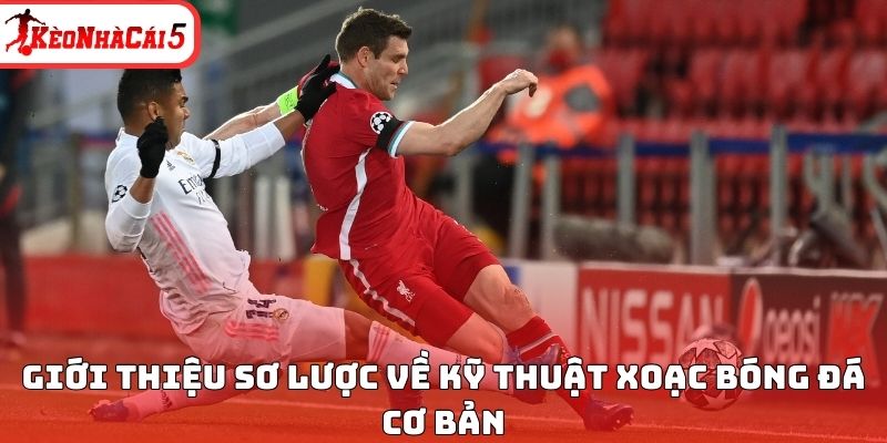 Giới thiệu sơ lược về kỹ thuật xoạc bóng đá cơ bản