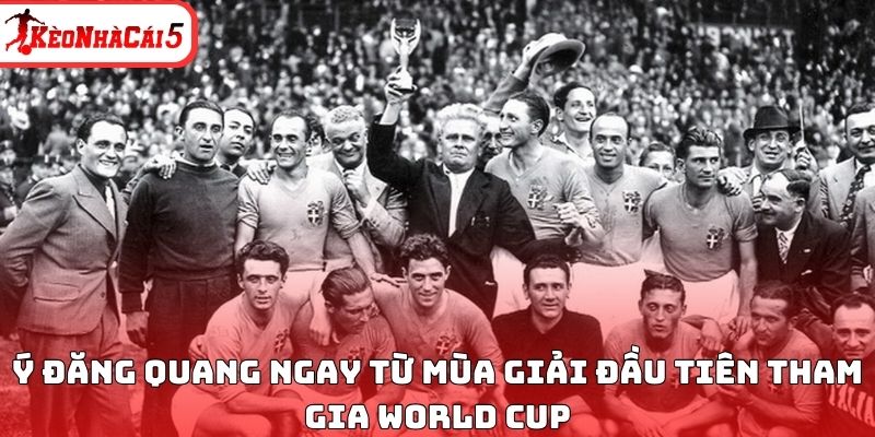 Ý đăng quang ngay từ mùa giải đầu tiên tham gia World Cup