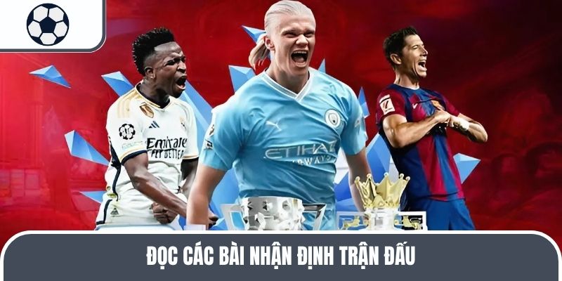 Đọc các bài nhận định trận đấu