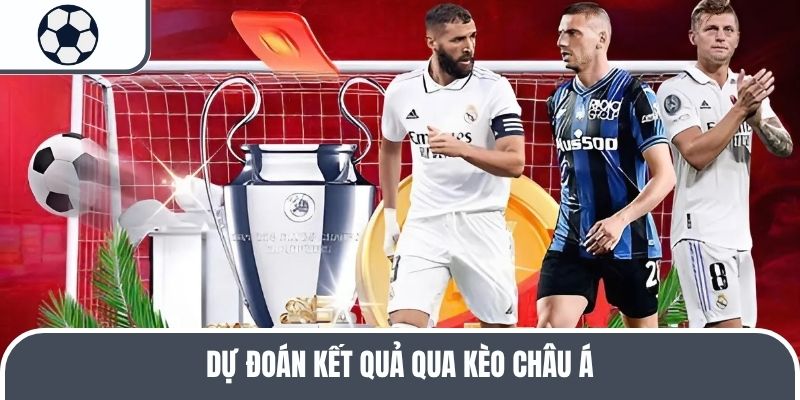 Dự đoán kết quả qua kèo châu Á