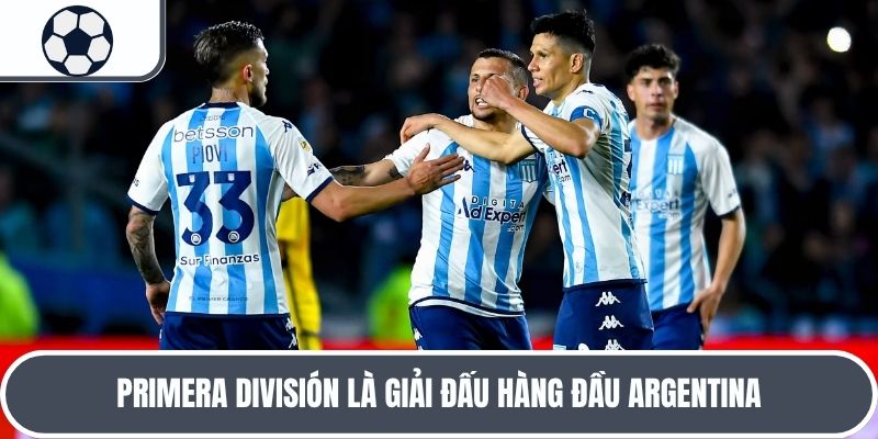 Primera División là giải đấu hàng đầu Argentina