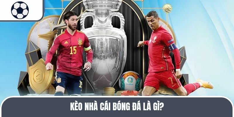 Giải mã kèo nhà cái là gì?