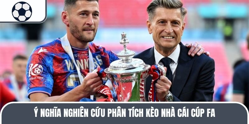 Ý nghĩa nghiên cứu phân tích kèo nhà cái Cúp FA