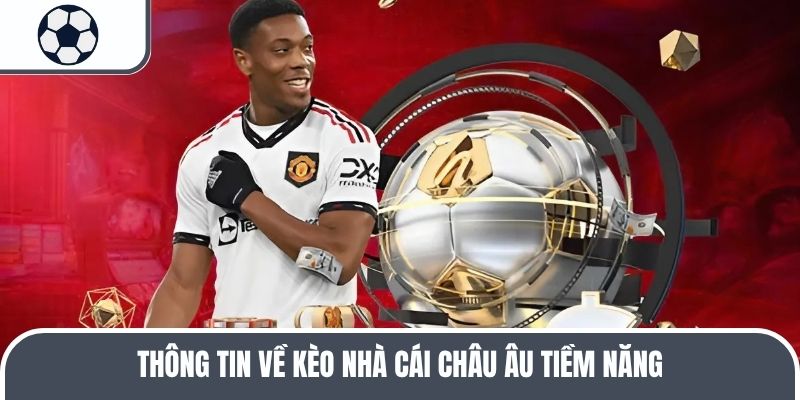 Thông tin về kèo nhà cái châu Âu tiềm năng