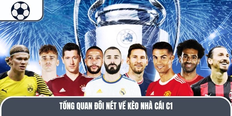 Tổng quan đôi nét về kèo nhà cái C1